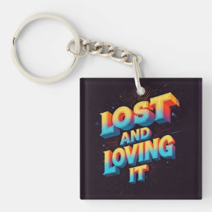 Lost and Loving It  Key Ring