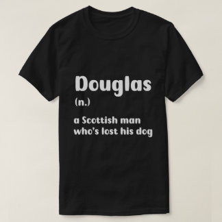 Lost Dog? Just Call Him Douglas T-Shirt