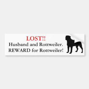 Lost Husband and Rottweiler. Reward! Bumper Sticker