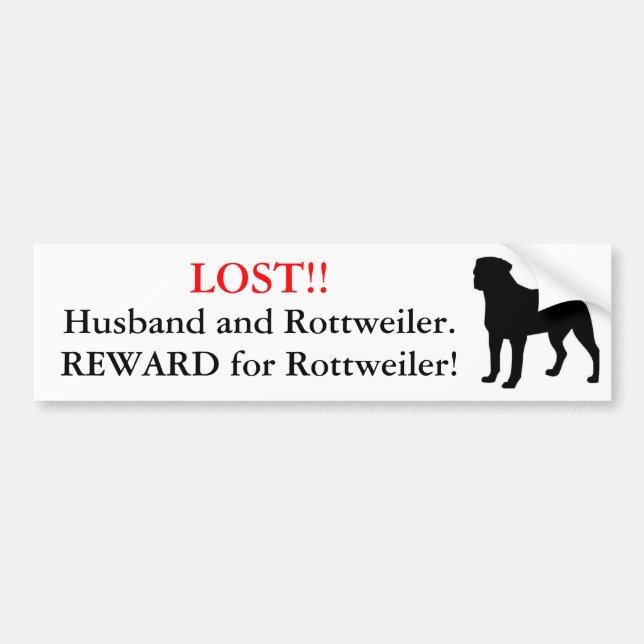 Lost Husband and Rottweiler. Reward! Bumper Sticker (Front)