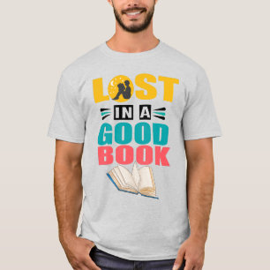 Lost In A Good Book Cute Reading Lover Reader Quot T-Shirt