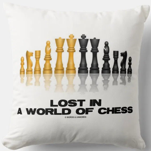 Lost In A World Of Chess (Reflective Chess Set) Cushion (Memorable throw pillow for any avid chess player who is frequently "Lost In A World Of Chess")