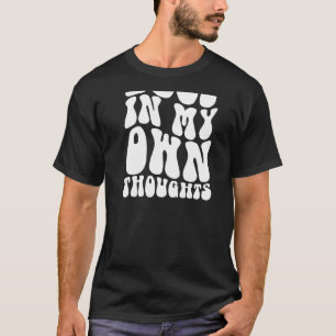 Lost in my own thoughts aesthetic trendy T-Shirt