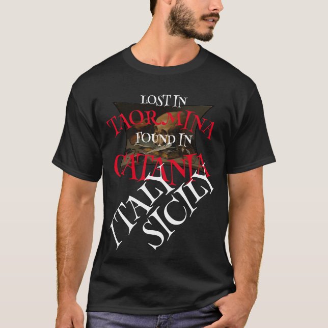 LOST IN TAORMINA FOUND IN CATANIA T-Shirt (Front)