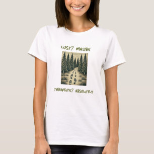Lost? Maybe. Therapeutic? T-Shirt