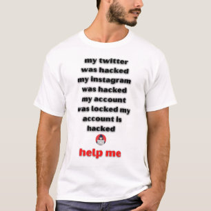 lost my account and hacked instagram facebook  T-Shirt