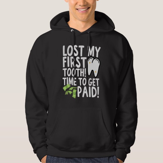 Lost My First Tooth Time to Get Paid Hoodie (Front)