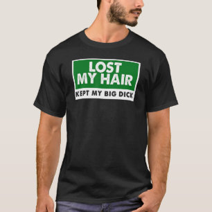 Lost my hair Kept my big Sarcastic Quote Saying T-Shirt