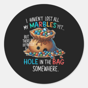 Lost My Marbles Funny Aging Humor Marbles Yet But  Classic Round Sticker
