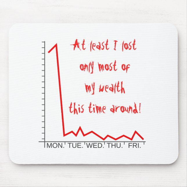 ... lost only most of my wealth this time around! mouse mat (Front)