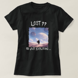 Lost?? Or Just Exploring...Desert Camping T-Shirt