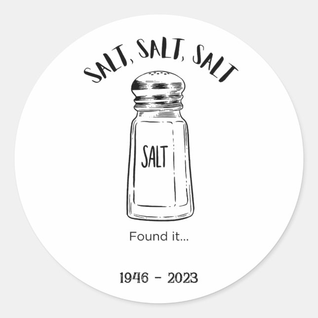 Lost shaker of salt - fond it  classic round sticker (Front)