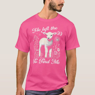 Lost Sheep He Left The 99 To Find Me Bible Verse J T-Shirt
