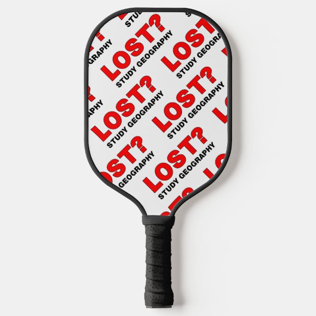 Lost? Study Geography Pickleball Paddle (Front)