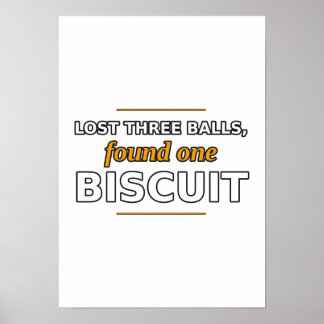 Lost Three Balls, Found One Biscuit Poster
