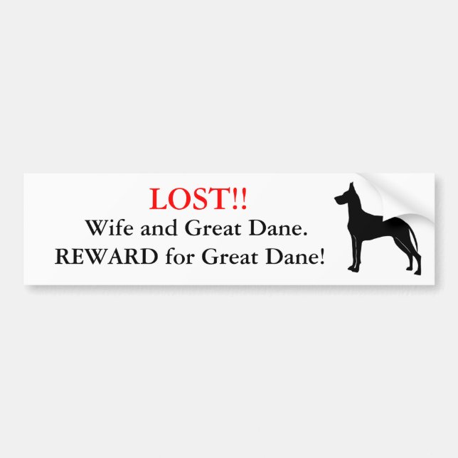 Lost Wife and Great Dane. Reward! Bumper Sticker (Front)