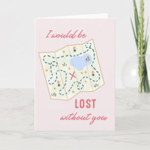 Lost Without You Thank You Valentine Anniversary Card