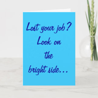"Lost Your Job?" Greeting Card