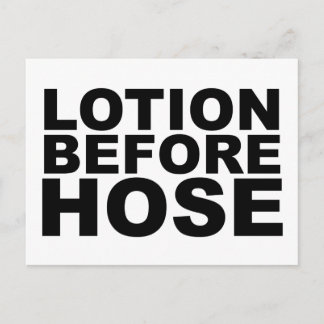 LOTION BEFORE HOSE crazy shirt mug mousepad or hat Postcard