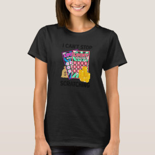 Lottery I Can't Stop Scratching Scratch Off Lotter T-Shirt