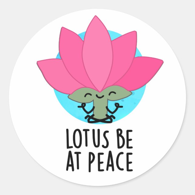 Lotus Be At Peace Funny Plant Pun  Classic Round Sticker (Front)