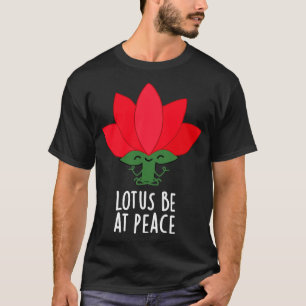 Lotus Be At Peach Funny Plant Pun T-Shirt