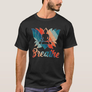 Lotus Flower Yoga Breathe Meditation Peace Love W T-Shirt