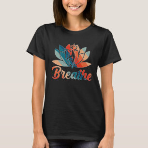 Lotus Flower Yoga Breathe Meditation Peace Love W T-Shirt