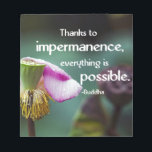 Lotus/Impermanence-Buddha's Teaching Quote Notepad<br><div class="desc">Buddha's Teaching-Thanks to impermanence, everything is possible. Image Copyright 2014-Present | ©riverme* | All Rights Reserved Impermanence (Pāli: अनिच्चा anicca; Sanskrit: अनित्य anitya; Tibetan: མི་རྟག་པ་ mi rtag pa; Chinese: 無常 wúcháng; Japanese: 無常 mujō; Korean: 무상 musang; Thai: อนิจจัง anitchang, from Pali "aniccaŋ") is one of the essential doctrines or three...</div>