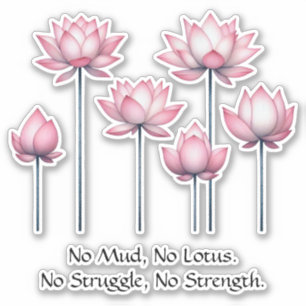 Lotus - No Mud, No Lotus. No Struggle, No Strength