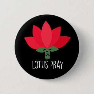 Lotus Pray Funny Plant Pun Dark BG 6 Cm Round Badge