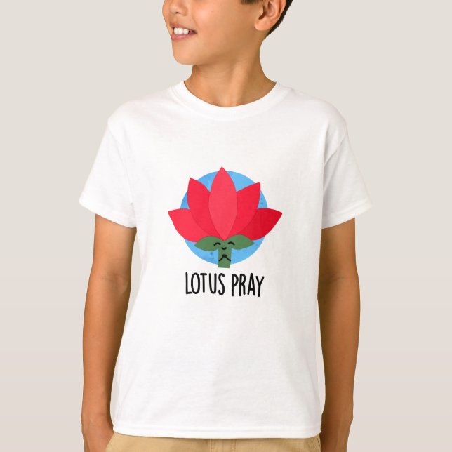 Lotus Pray Funny Plant Pun  T-Shirt (Front)