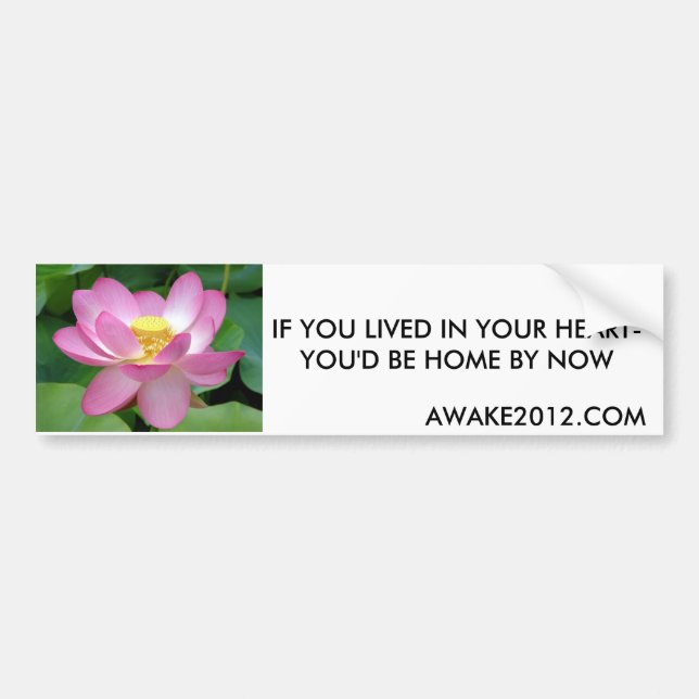 Lotusbloem, IF YOU LIVED IN YOUR HEART-YOU'D BE... Bumper Sticker (Front)