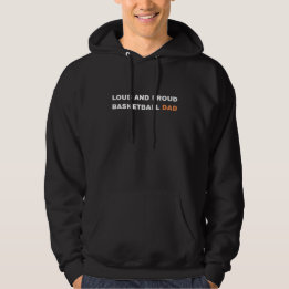 loud and proud basketball dad hoodie