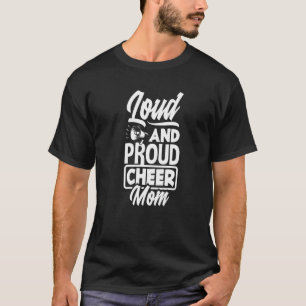 Loud And Proud Cheer Mom Cheerleading Mom T-Shirt