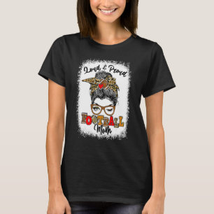Loud And Proud Football Mum Messy Bun Bleached T-Shirt