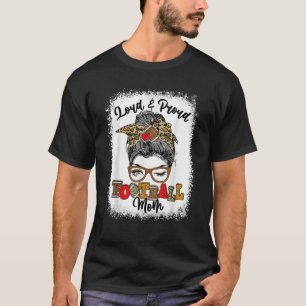 Loud And Proud Football Mum Messy Bun Bleached T-Shirt