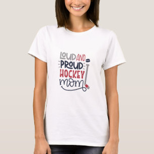 Loud and Proud Hockey Mum T-Shirt - Hockey Tshirt