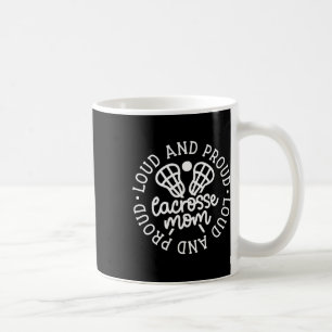 Loud And Proud Lacrosse Mum Cute Funny Coffee Mug