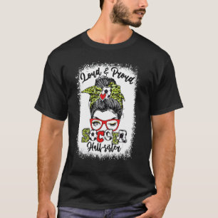 Loud And Proud Soccer Half Sister Messy Bun Bleach T-Shirt
