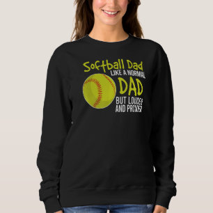 Loud And Proud Softball Dad Louder And Prouder Fat Sweatshirt