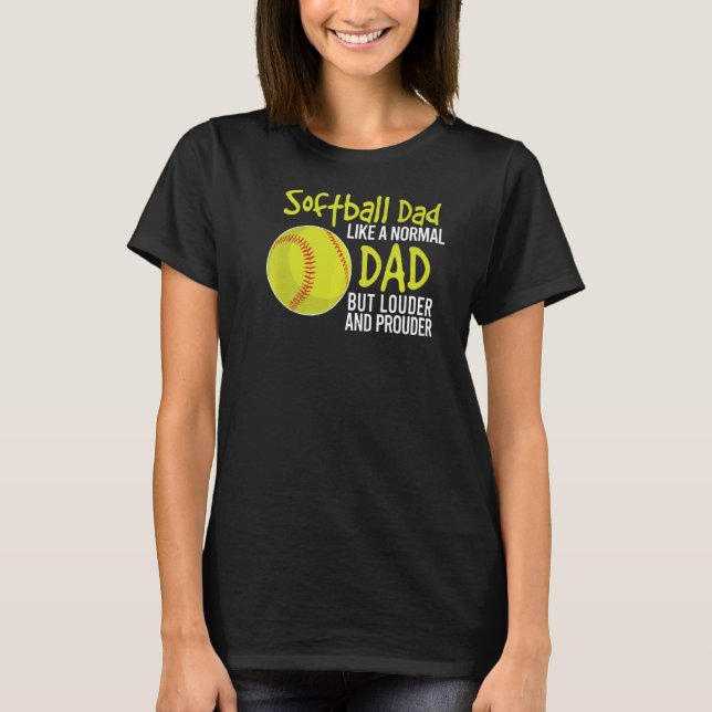 Loud And Proud Softball Dad Louder And Prouder Fat T-Shirt (Front)