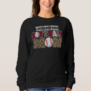 Loud And Proud Softball Mum Field Athletes 1 Sweatshirt