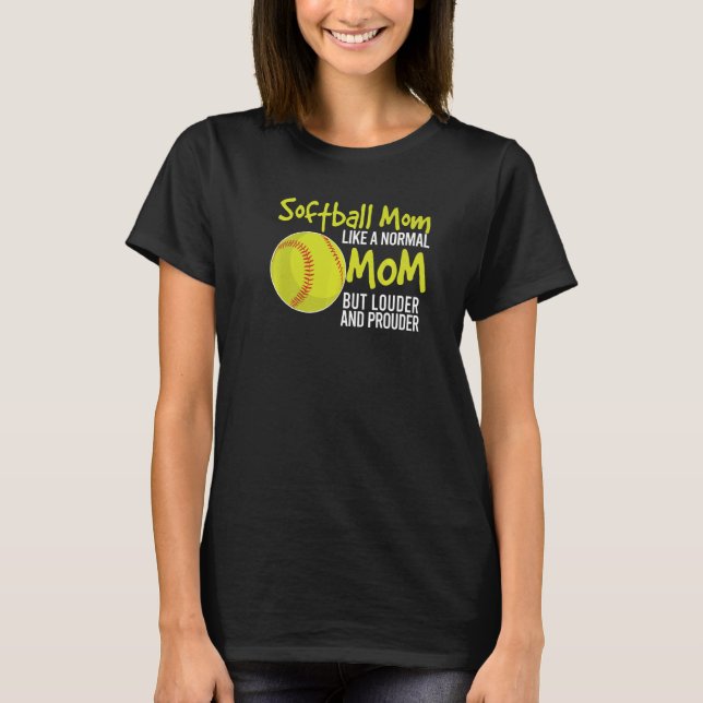 Loud And Proud Softball Mum Louder And Prouder Mot T-Shirt (Front)