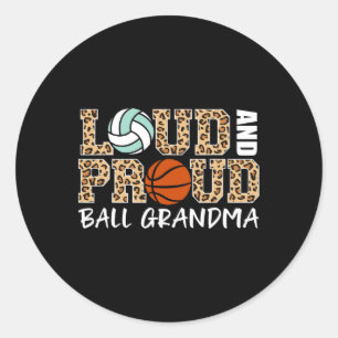 Loud And Proud Volleybyll Bysketbyll Grandma Fun G Classic Round Sticker