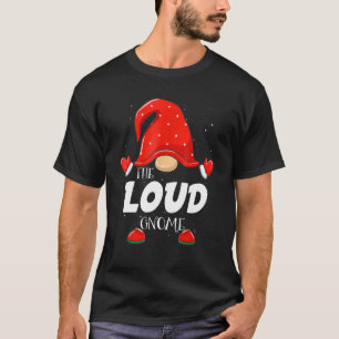 Loud Gnome Matching Family Group Christmas Party P T-Shirt