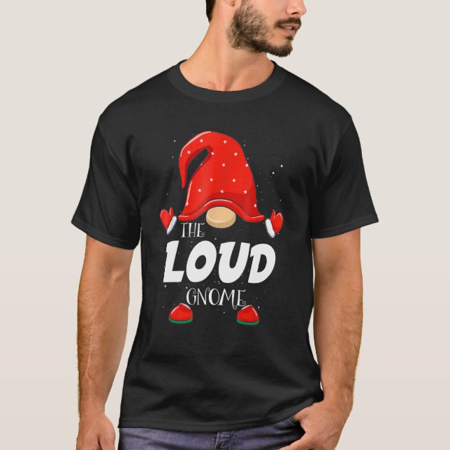 Loud Gnome Matching Family Group Christmas Party P T-Shirt (Front)