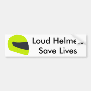 Loud Helmets Save Lives Bumper Sticker