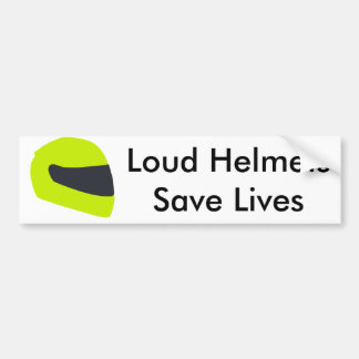 Loud Helmets Save Lives Bumper Sticker