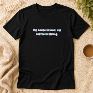 Loud House Strong Coffee Parent Life Design T-Shirt